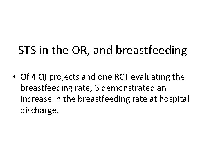 STS in the OR, and breastfeeding • Of 4 QI projects and one RCT