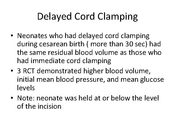 Delayed Cord Clamping • Neonates who had delayed cord clamping during cesarean birth (