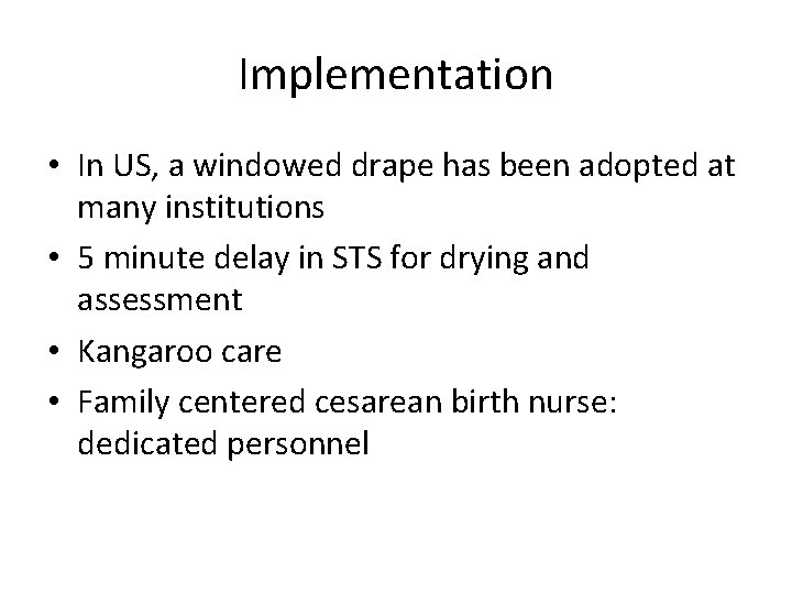 Implementation • In US, a windowed drape has been adopted at many institutions •