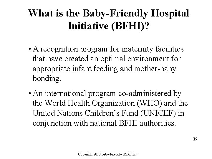 What is the Baby-Friendly Hospital Initiative (BFHI)? • A recognition program for maternity facilities