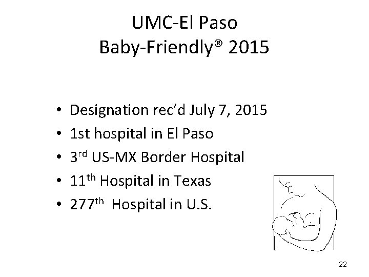 UMC-El Paso Baby-Friendly® 2015 • • • Designation rec’d July 7, 2015 1 st