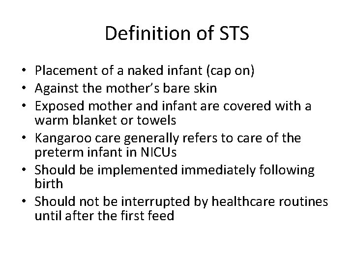 Definition of STS • Placement of a naked infant (cap on) • Against the