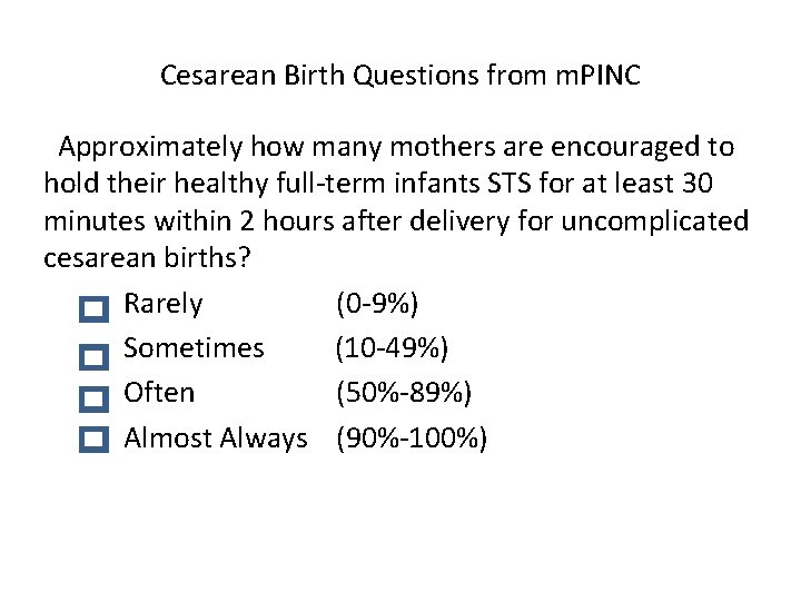 Cesarean Birth Questions from m. PINC Approximately how many mothers are encouraged to hold