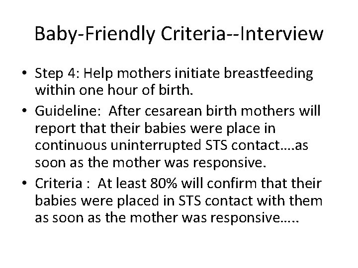 Baby-Friendly Criteria--Interview • Step 4: Help mothers initiate breastfeeding within one hour of birth.