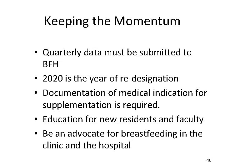 Keeping the Momentum • Quarterly data must be submitted to BFHI • 2020 is