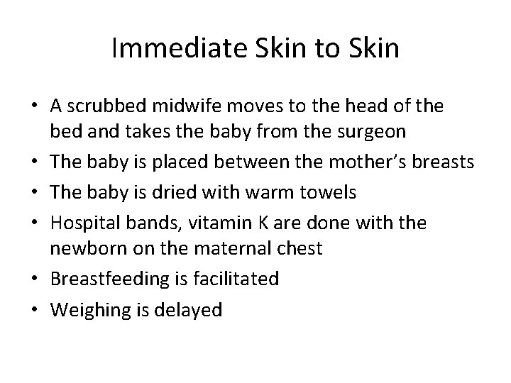 Immediate Skin to Skin • A scrubbed midwife moves to the head of the