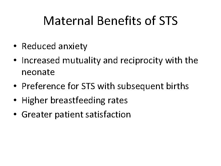 Maternal Benefits of STS • Reduced anxiety • Increased mutuality and reciprocity with the