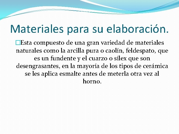 Materiales para su elaboración. �Esta compuesto de una gran variedad de materiales naturales como