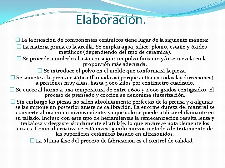 Elaboración. � La fabricación de componentes cerámicos tiene lugar de la siguiente manera: �