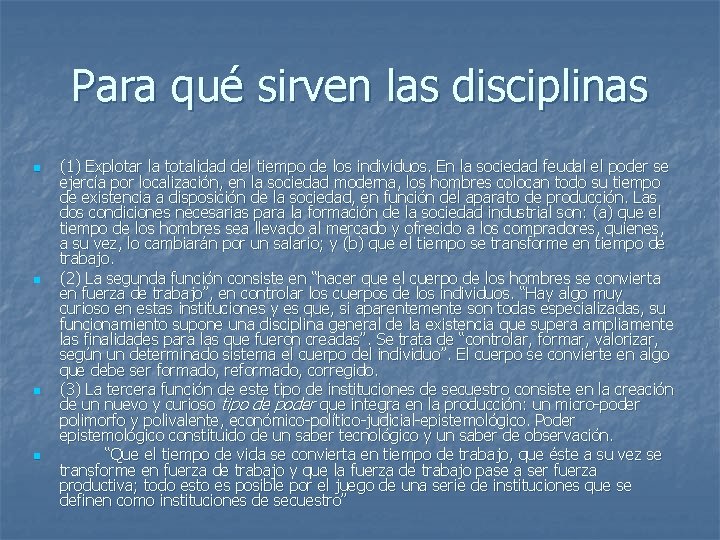 Para qué sirven las disciplinas n n (1) Explotar la totalidad del tiempo de