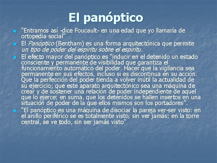 El panóptico n n “Entramos así -dice Foucault- en una edad que yo llamaría