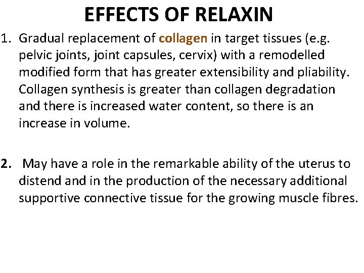 EFFECTS OF RELAXIN 1. Gradual replacement of collagen in target tissues (e. g. pelvic