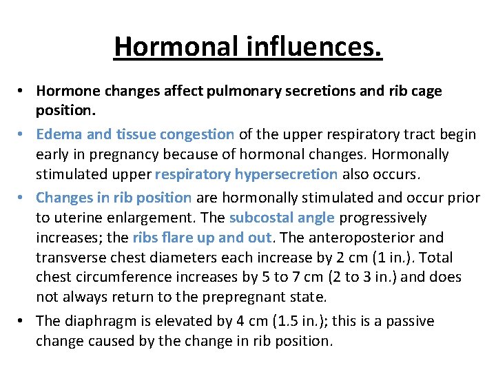 Hormonal influences. • Hormone changes affect pulmonary secretions and rib cage position. • Edema