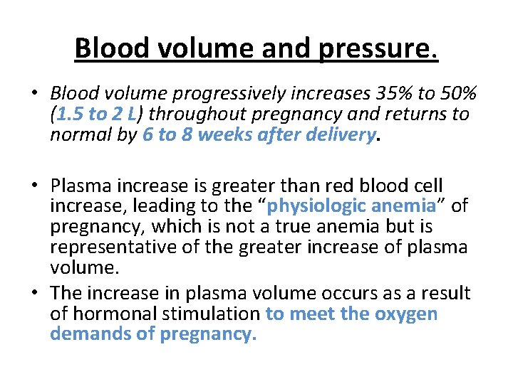 Blood volume and pressure. • Blood volume progressively increases 35% to 50% (1. 5