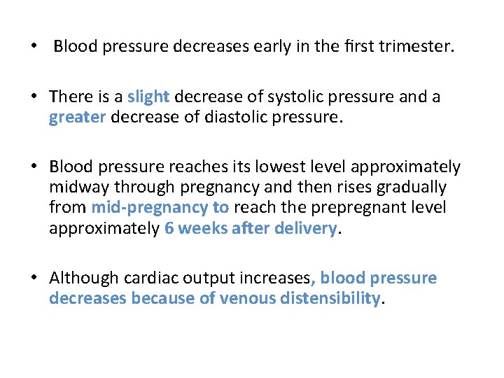  • Blood pressure decreases early in the ﬁrst trimester. • There is a