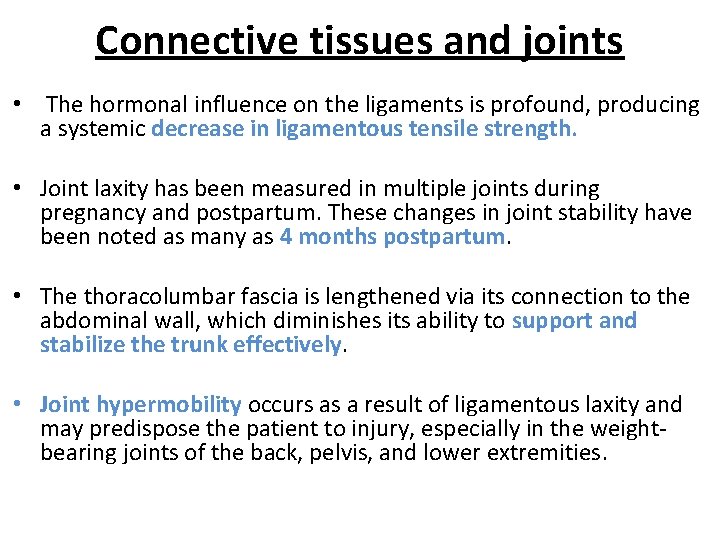 Connective tissues and joints • The hormonal influence on the ligaments is profound, producing