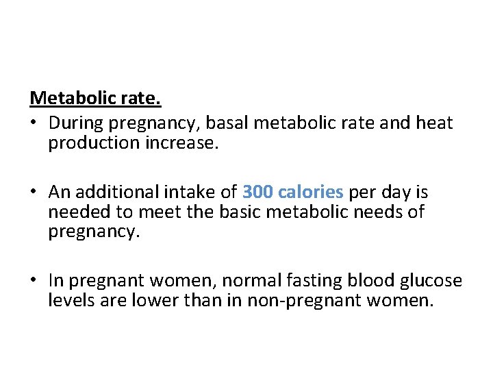 Metabolic rate. • During pregnancy, basal metabolic rate and heat production increase. • An