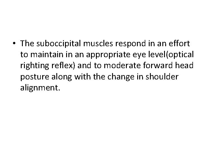  • The suboccipital muscles respond in an effort to maintain in an appropriate