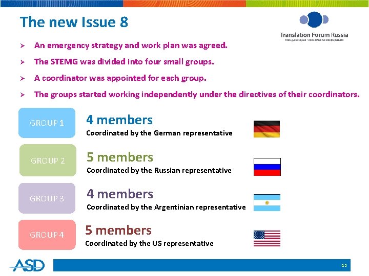 The new Issue 8 Ø An emergency strategy and work plan was agreed. Ø