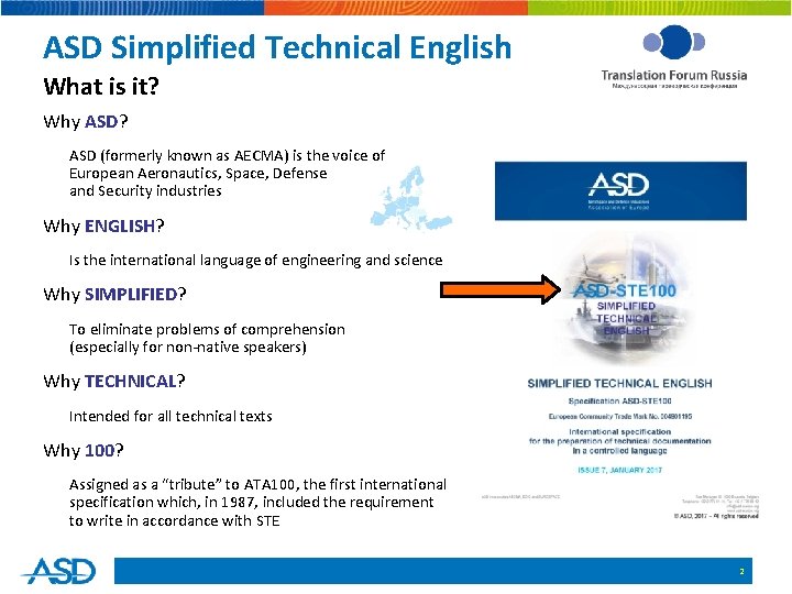 ASD Simplified Technical English What is it? Why ASD? ASD (formerly known as AECMA)