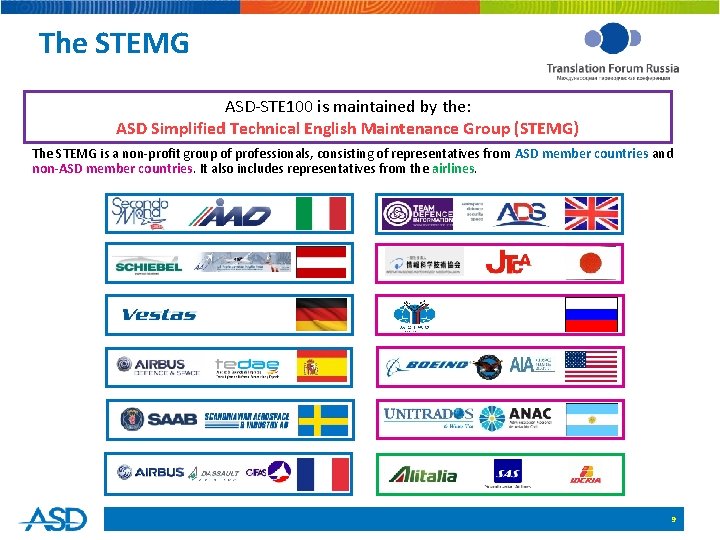 The STEMG ASD-STE 100 is maintained by the: ASD Simplified Technical English Maintenance Group