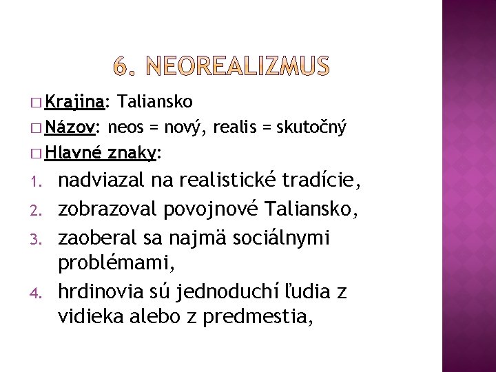� Krajina: Taliansko � Názov: neos = nový, realis = skutočný � Hlavné znaky: � Krajina: Taliansko � Názov: neos = nový, realis = skutočný � Hlavné znaky:
