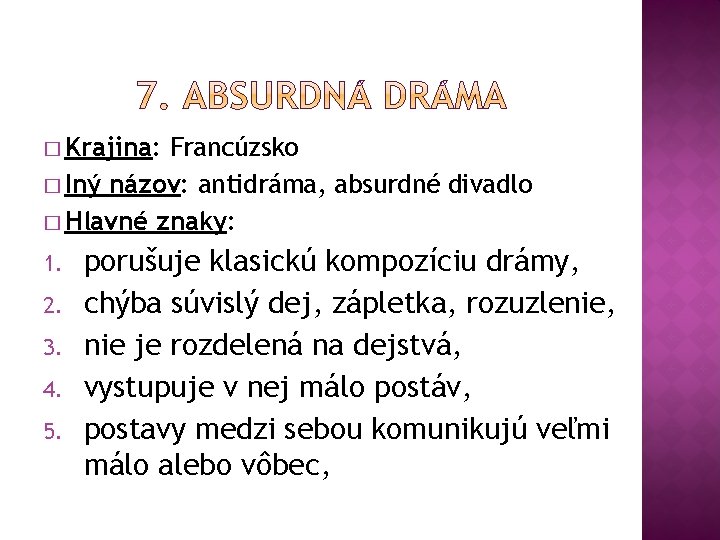 � Krajina: Francúzsko � Iný názov: antidráma, absurdné divadlo � Hlavné znaky: 1. 2. � Krajina: Francúzsko � Iný názov: antidráma, absurdné divadlo � Hlavné znaky: 1. 2.