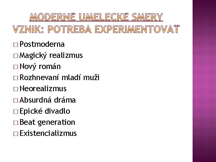 � Postmoderna � Magický realizmus � Nový román � Rozhnevaní mladí muži � Neorealizmus � Postmoderna � Magický realizmus � Nový román � Rozhnevaní mladí muži � Neorealizmus