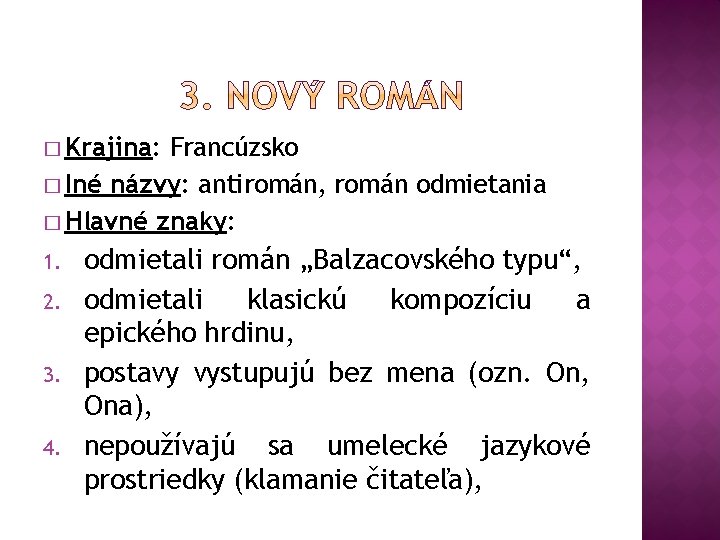 � Krajina: Francúzsko � Iné názvy: antiromán, román odmietania � Hlavné znaky: 1. 2. � Krajina: Francúzsko � Iné názvy: antiromán, román odmietania � Hlavné znaky: 1. 2.