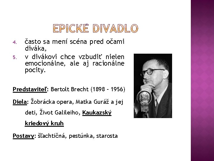 4. 5. často sa mení scéna pred očami diváka, v divákovi chce vzbudiť nielen 4. 5. často sa mení scéna pred očami diváka, v divákovi chce vzbudiť nielen