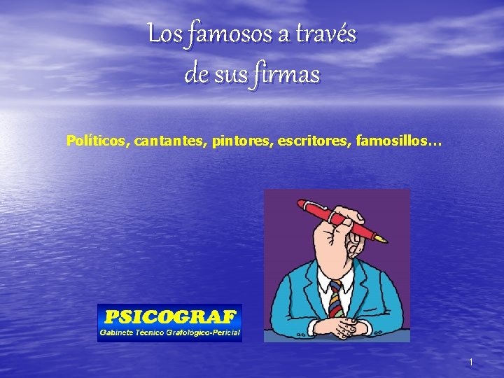 Los famosos a través de sus firmas Políticos, cantantes, pintores, escritores, famosillos… 1 