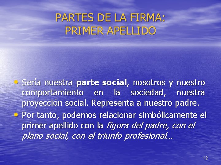 PARTES DE LA FIRMA: PRIMER APELLIDO • Sería nuestra parte social, nosotros y nuestro