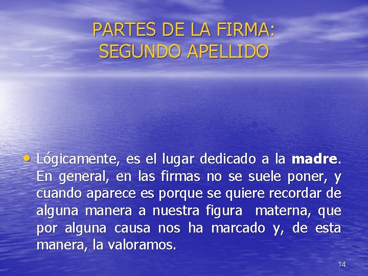 PARTES DE LA FIRMA: SEGUNDO APELLIDO • Lógicamente, es el lugar dedicado a la