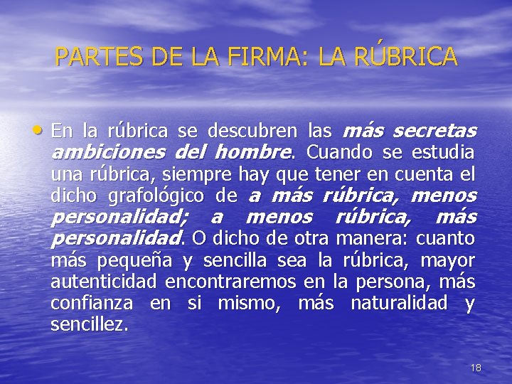 PARTES DE LA FIRMA: LA RÚBRICA • En la rúbrica se descubren las más