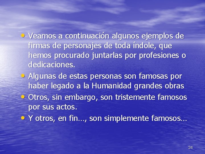  • Veamos a continuación algunos ejemplos de • • • firmas de personajes