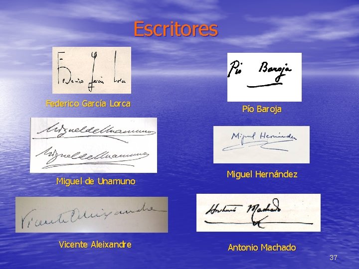 Escritores Federico García Lorca Miguel de Unamuno Vicente Aleixandre Pío Baroja Miguel Hernández Antonio