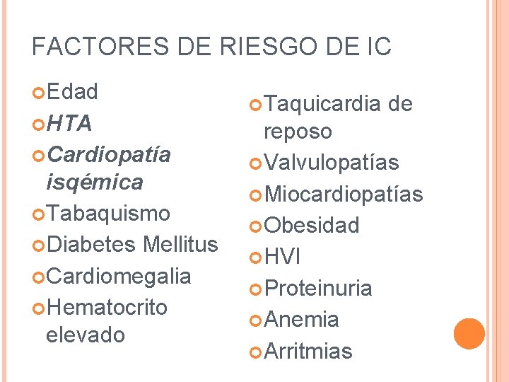 FACTORES DE RIESGO DE IC Edad HTA Cardiopatía isqémica Tabaquismo Diabetes Mellitus Cardiomegalia Hematocrito FACTORES DE RIESGO DE IC Edad HTA Cardiopatía isqémica Tabaquismo Diabetes Mellitus Cardiomegalia Hematocrito