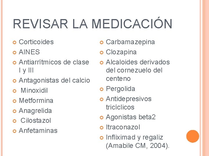 REVISAR LA MEDICACIÓN Corticoides AINES Antiarrítmicos de clase I y III Antagonistas del calcio REVISAR LA MEDICACIÓN Corticoides AINES Antiarrítmicos de clase I y III Antagonistas del calcio