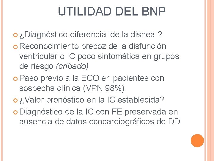 UTILIDAD DEL BNP ¿Diagnóstico diferencial de la disnea ? Reconocimiento precoz de la UTILIDAD DEL BNP ¿Diagnóstico diferencial de la disnea ? Reconocimiento precoz de la