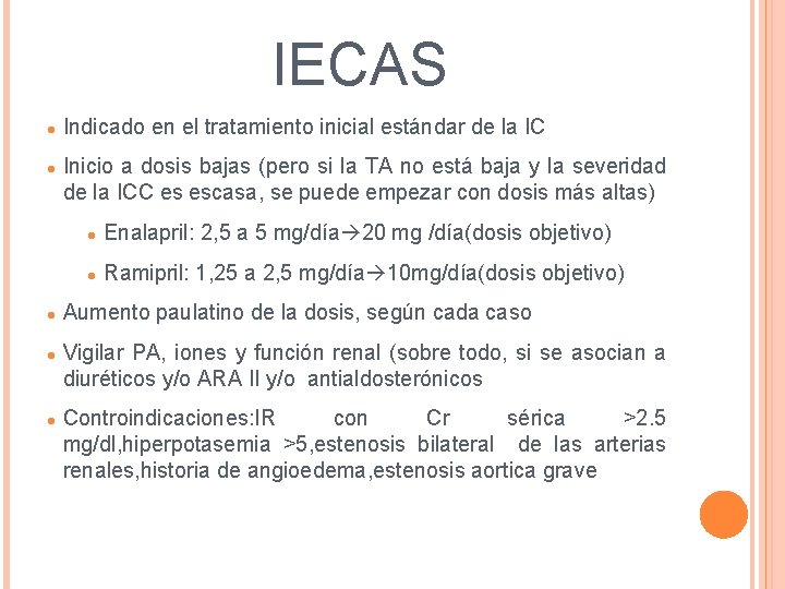 IECAS Indicado en el tratamiento inicial estándar de la IC Inicio a dosis IECAS Indicado en el tratamiento inicial estándar de la IC Inicio a dosis