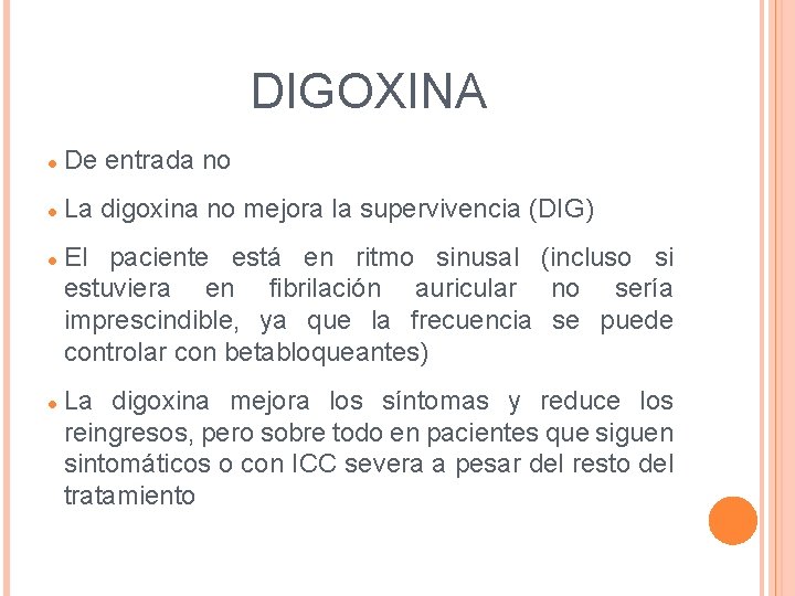 DIGOXINA De entrada no La digoxina no mejora la supervivencia (DIG) El paciente DIGOXINA De entrada no La digoxina no mejora la supervivencia (DIG) El paciente