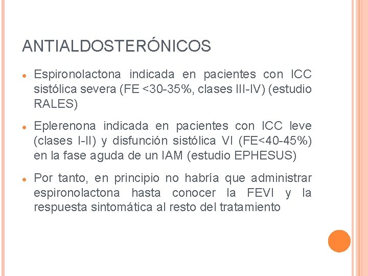 ANTIALDOSTERÓNICOS Espironolactona indicada en pacientes con ICC sistólica severa (FE <30 -35%, clases III-IV) ANTIALDOSTERÓNICOS Espironolactona indicada en pacientes con ICC sistólica severa (FE <30 -35%, clases III-IV)