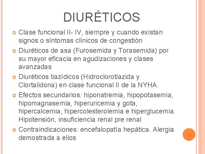 DIURÉTICOS Clase funcional II- IV, siempre y cuando existan signos o síntomas clínicos DIURÉTICOS Clase funcional II- IV, siempre y cuando existan signos o síntomas clínicos