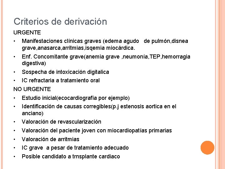 Criterios de derivación URGENTE • Manifestaciones clínicas graves (edema agudo de pulmón, disnea grave, Criterios de derivación URGENTE • Manifestaciones clínicas graves (edema agudo de pulmón, disnea grave,