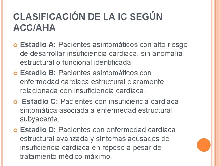CLASIFICACIÓN DE LA IC SEGÚN ACC/AHA Estadio A: Pacientes asintomáticos con alto riesgo de CLASIFICACIÓN DE LA IC SEGÚN ACC/AHA Estadio A: Pacientes asintomáticos con alto riesgo de