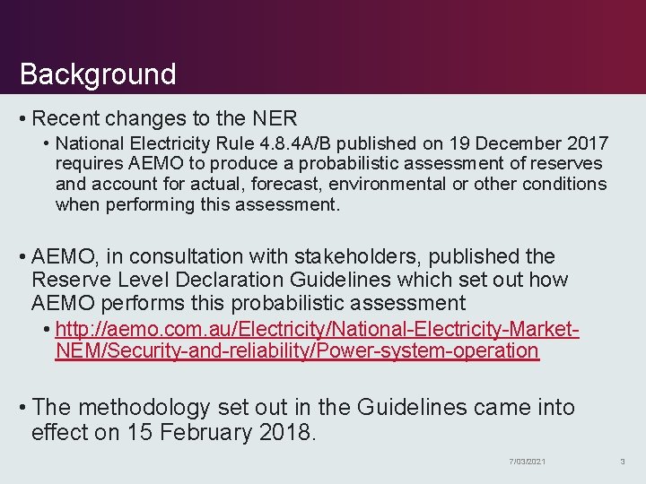 Background • Recent changes to the NER • National Electricity Rule 4. 8. 4