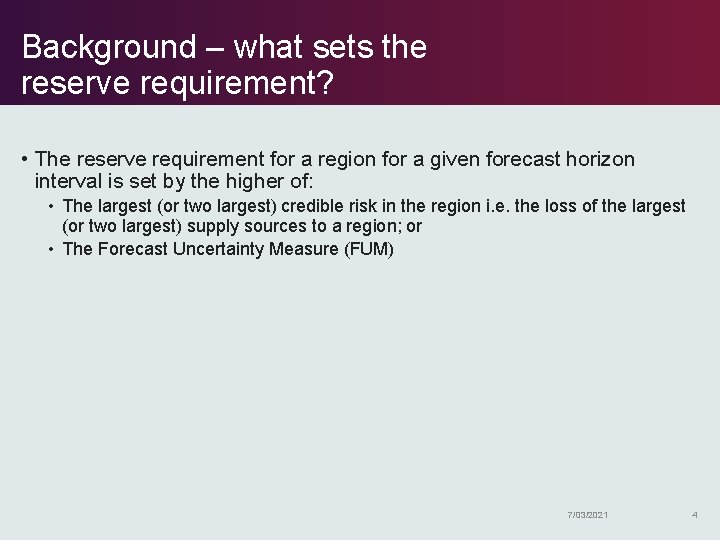 Background – what sets the reserve requirement? • The reserve requirement for a region
