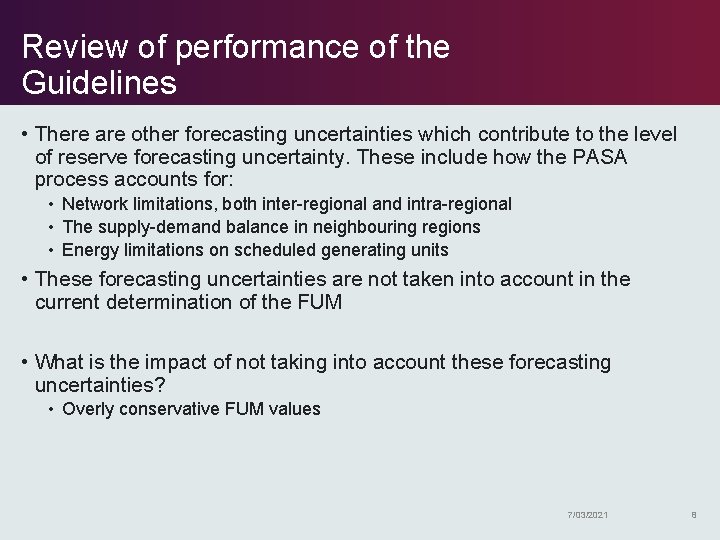 Review of performance of the Guidelines • There are other forecasting uncertainties which contribute