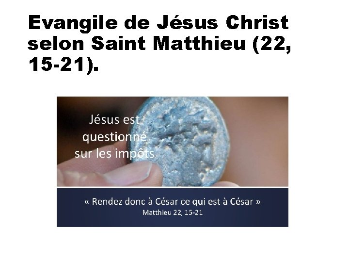 Evangile de Jésus Christ selon Saint Matthieu (22, 15 -21). 
