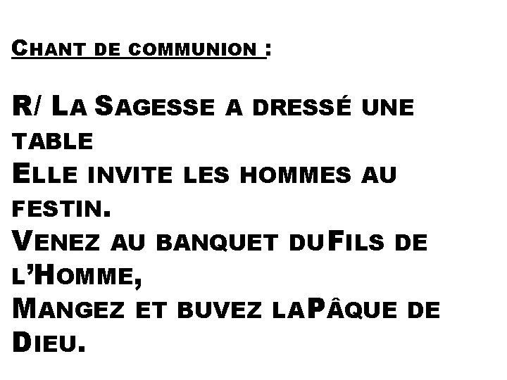 CHANT DE COMMUNION R/ LA SAGESSE : A DRESSÉ UNE TABLE ELLE INVITE LES